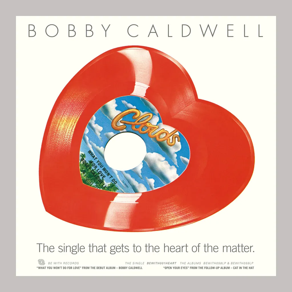 Bobby Caldwell - What You Won't Do For Love | Be With Records (BEWITH001HEART)