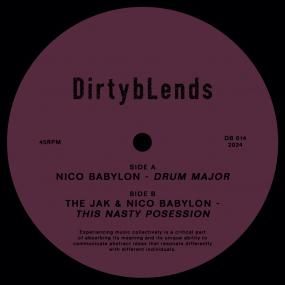 Nico Babylon / The Jak - Drum Major / This Nasty Possession | Dirty Blends (DB 014)