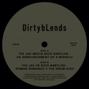 The Jak / Nico Babylon - An Announcement Of A Miracle / Roman Romance 4 The Drum Kidz | Dirty Blends (DB 015)