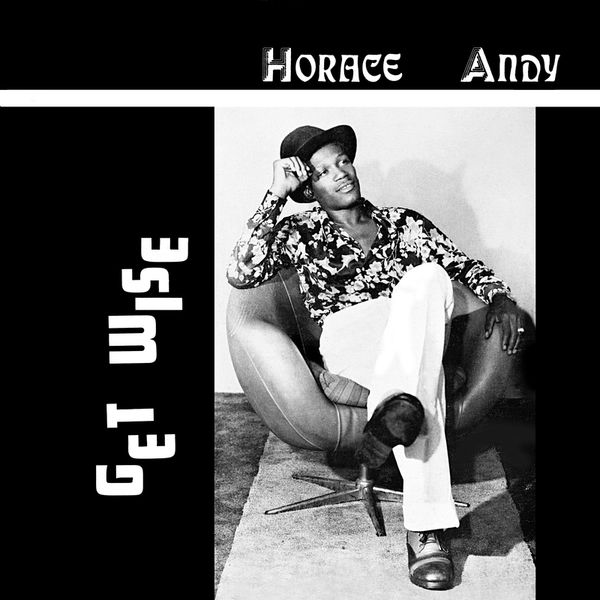 Horace Andy - Get Wise | Antarctica Starts Here (ASH711)