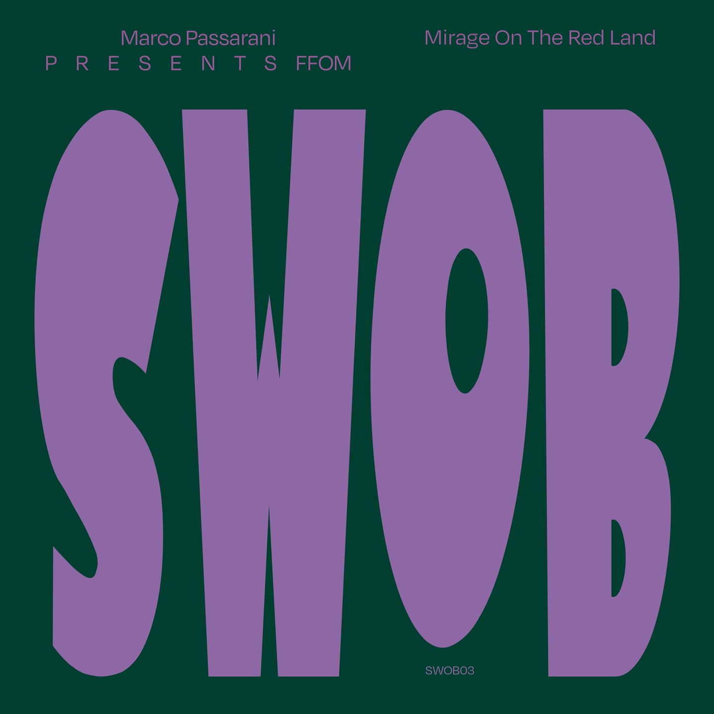 Marco Passarani presents F.F.O.M. - Mirage On The Red Land | Swob (SWOB03) - main