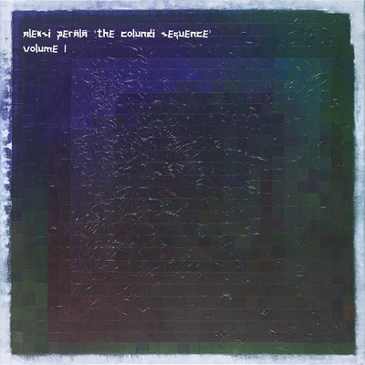 Aleksi Perälä - The Colundi Sequence Volume I | Clone Basement Series (CBS 022LP) - main Aleksi Perälä - The Colundi Sequence Volume I | Clone Basement Series (CBS 022LP) - main