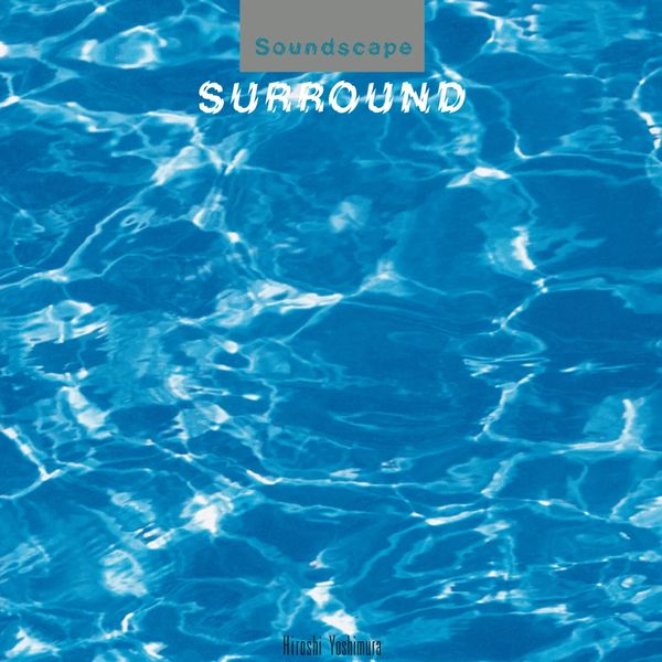 Hiroshi Yoshimura - Soundscape 1: Surround | Temporal Drift (DRFT09)
