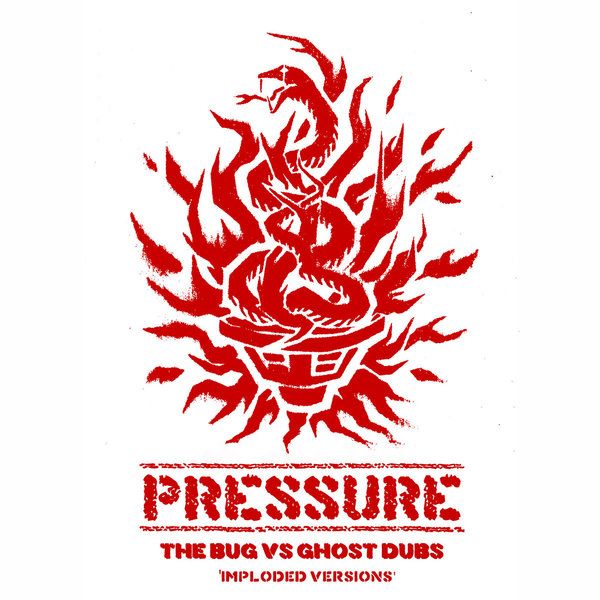 The Bug , Ghost Dubs - IMPLODED VERSIONS | Pressure (PRESH026) - main The Bug , Ghost Dubs - IMPLODED VERSIONS | Pressure (PRESH026) - main