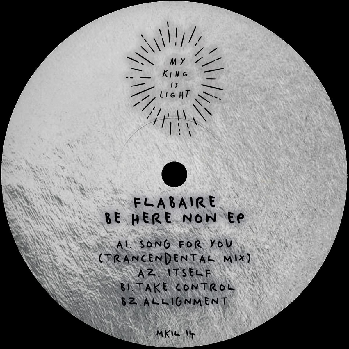 Flabaire - Be here now | My King Is Light (MKIL14) Flabaire - Be here now | My King Is Light (MKIL14)