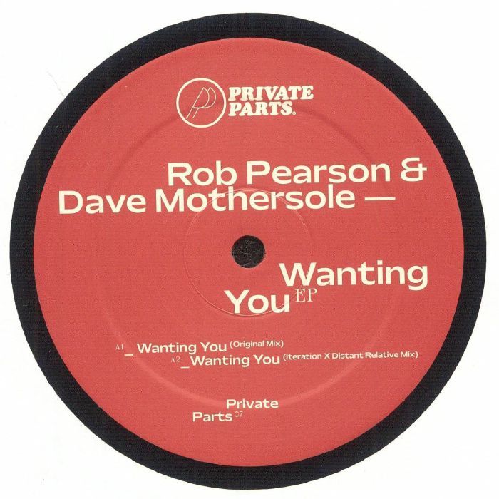 Dave Mothersole , Rob Pearson - Wanting You EP | Private Parts (PRIVATE PARTS 07) - main Dave Mothersole , Rob Pearson - Wanting You EP | Private Parts (PRIVATE PARTS 07) - main