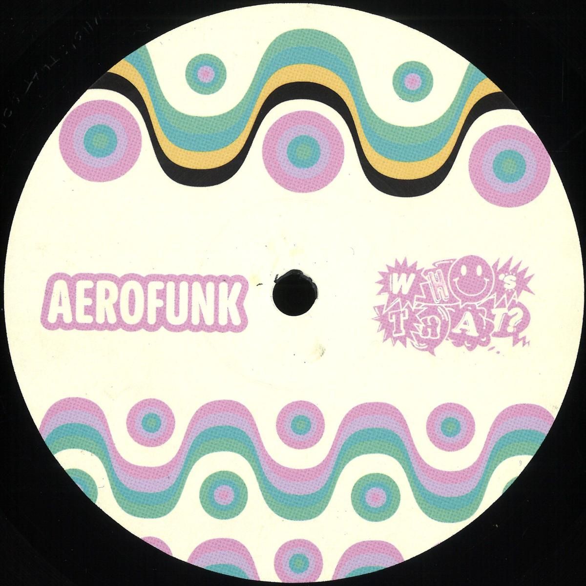 AEROFUNK - Who's That 001 | Who’s That? Records (WHO'STHAT001)