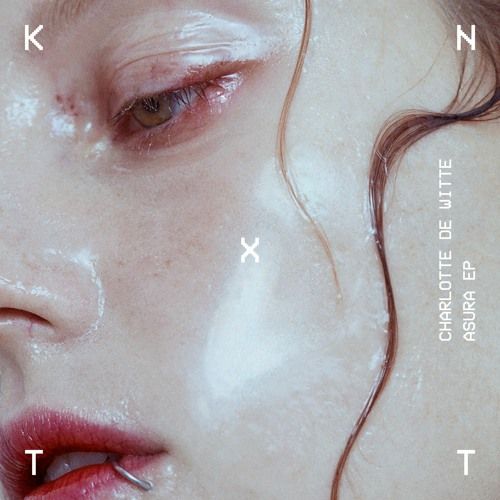 Charlotte De Witte - Asura EP | KNTXT (KNTXT012)