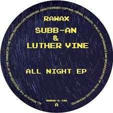 Subb-an , Luther Vine - All Night Ep | Rawax (Rawax-S026)