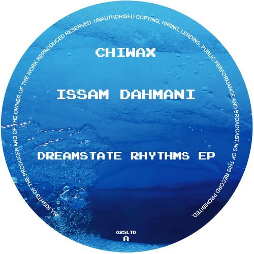 Issam Dahmani - Dreamstate Rhythms EP | Chiwax (CHIWAXX 025LTD) - main Issam Dahmani - Dreamstate Rhythms EP | Chiwax (CHIWAXX 025LTD) - main