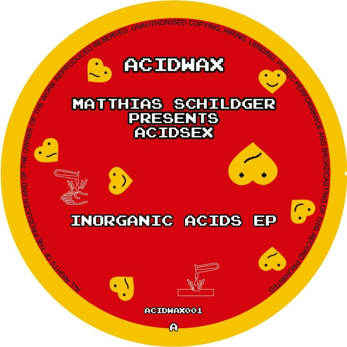 Matthias Schildger Presents Acid Sex - Inorganic Acid EP | Acidwax (ACIDWAX001) - main Matthias Schildger Presents Acid Sex - Inorganic Acid EP | Acidwax (ACIDWAX001) - main