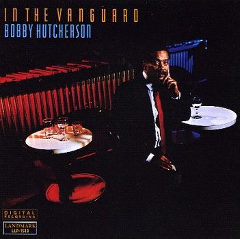 Bobby Hutcherson - In The Vanguard | Landmark Records (LLP-1513) - main Bobby Hutcherson - In The Vanguard | Landmark Records (LLP-1513) - main