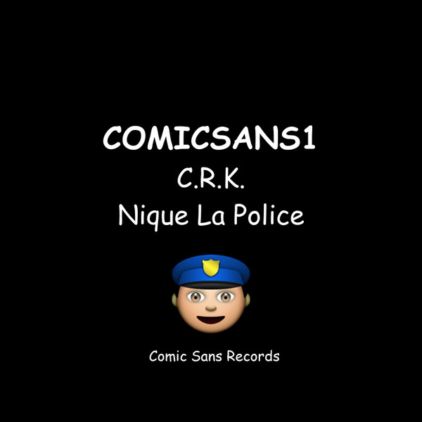 C.R.K. - Nique La Police | Comic Sans Records (COMICSANS1) - main