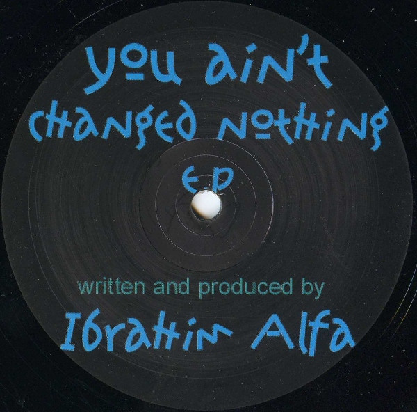 Ibrahim Alfa - You Ain't Changed Nothing E.P | Automatic Records (automatic 003) - main Ibrahim Alfa - You Ain't Changed Nothing E.P | Automatic Records (automatic 003) - main
