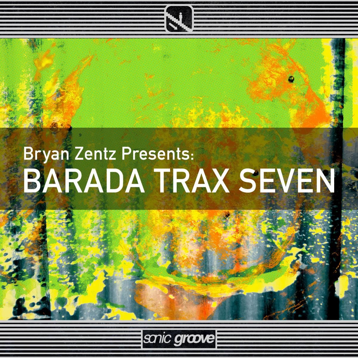 Bryan Zentz - Barada Trax 7 | Sonic Groove (SG25100) - main Bryan Zentz - Barada Trax 7 | Sonic Groove (SG25100) - main