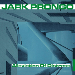 Jark Prongo - Alleviation Of Distress | Pssst Music (PSSST 0359)