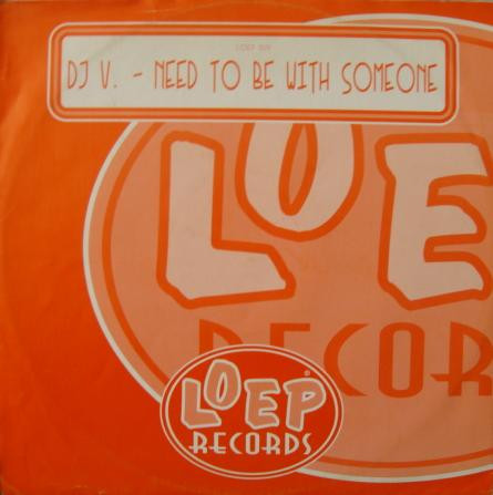 DJ V. - Need To Be With Someone | Loep Records (LOEP 009) - main