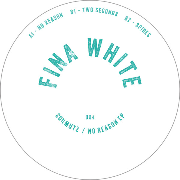 Schmutz - No Reason EP | Fina White (FINAWHITE 004) - main