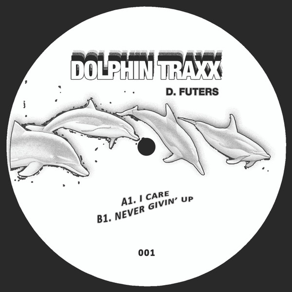 D. Futers - I Care / Never Givin' Up | Dolphin Traxx (DT001) D. Futers - I Care / Never Givin' Up | Dolphin Traxx (DT001)