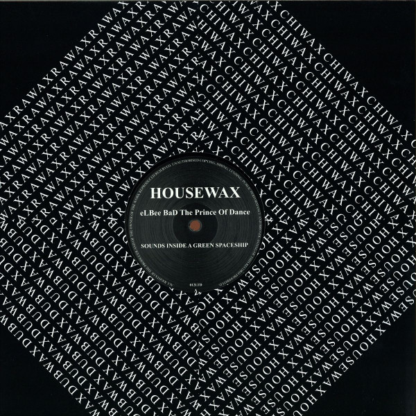 eLBee BaD The Prince Of Dance - Sounds Inside A Green Spaceship | Housewax (HOUSEWAX 012LTD) - 3