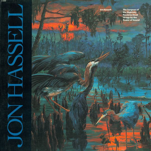 Jon Hassell - The Surgeon Of The Nightsky Restores Dead Things By The Power Of Sound | Intuition Records (INT 3004 1) - main