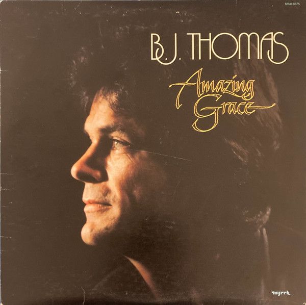B.J. Thomas - Amazing Grace | Myrrh (MSB-6675) - main B.J. Thomas - Amazing Grace | Myrrh (MSB-6675) - main