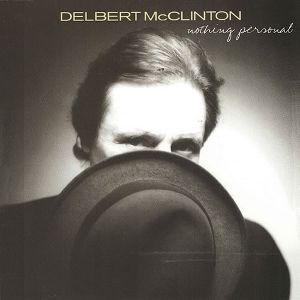 Delbert McClinton - Nothing Personal | New West Records (NW6024) - main Delbert McClinton - Nothing Personal | New West Records (NW6024) - main