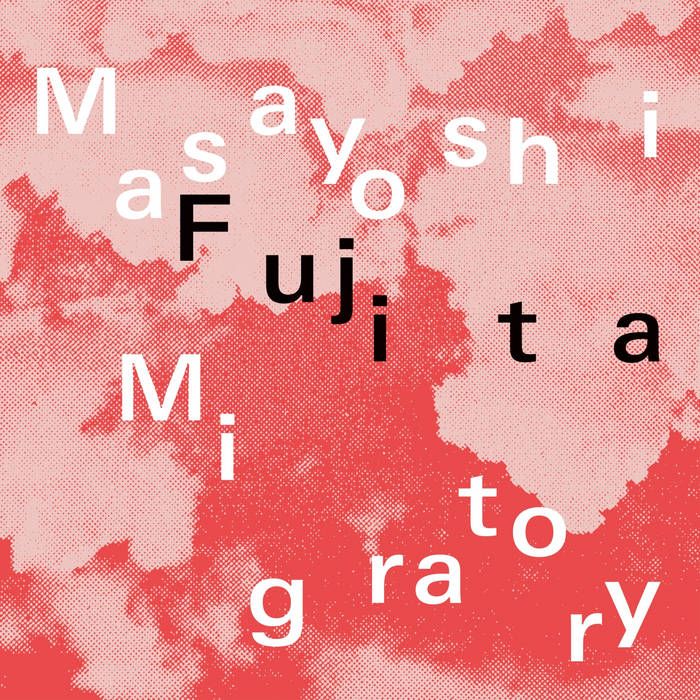 Masayoshi Fujita - Migratory | Erased Tapes Records (ERATP167LP)