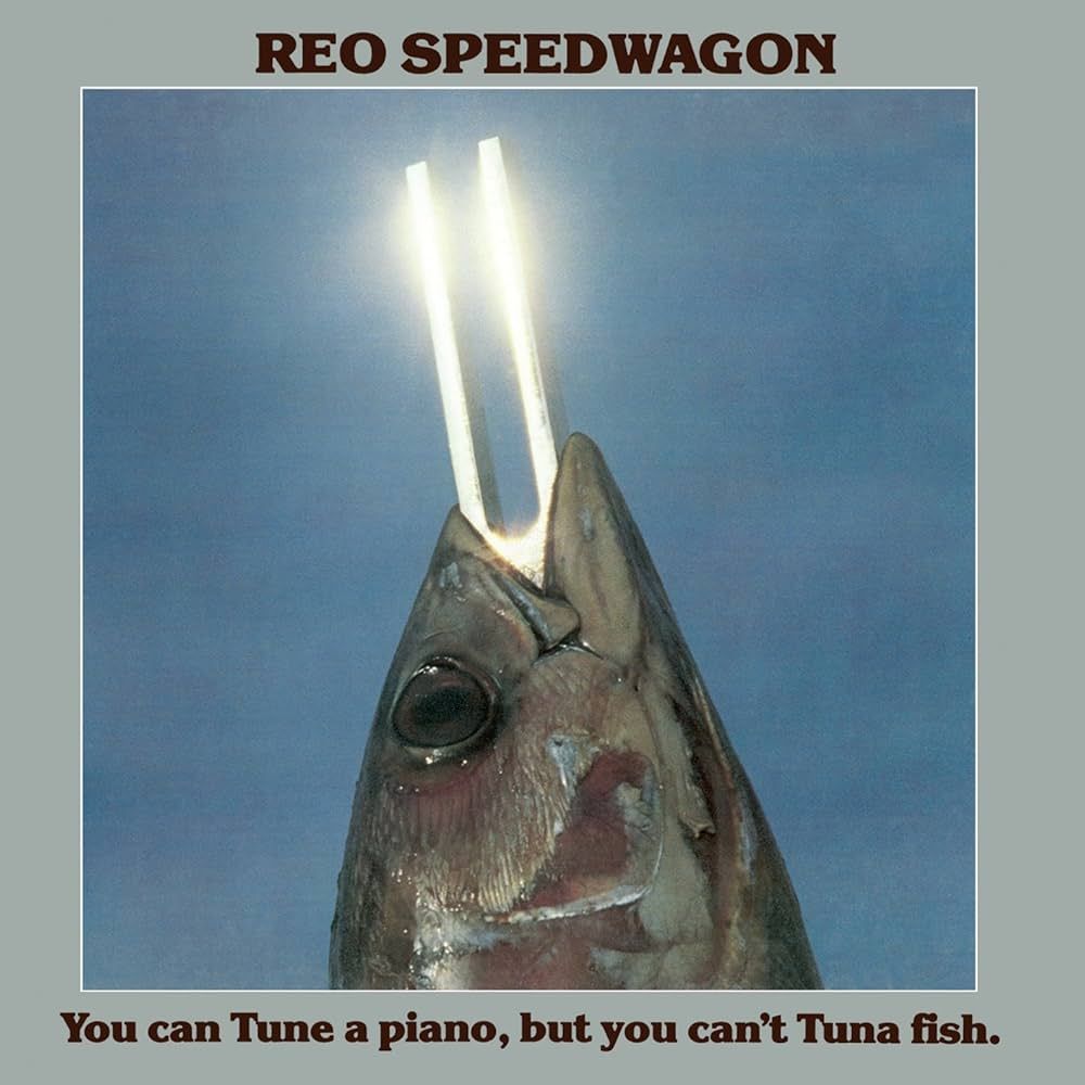 REO Speedwagon - You Can Tune A Piano, But You Can't Tuna Fish | Epic (PE 35082) - main REO Speedwagon - You Can Tune A Piano, But You Can't Tuna Fish | Epic (PE 35082) - main