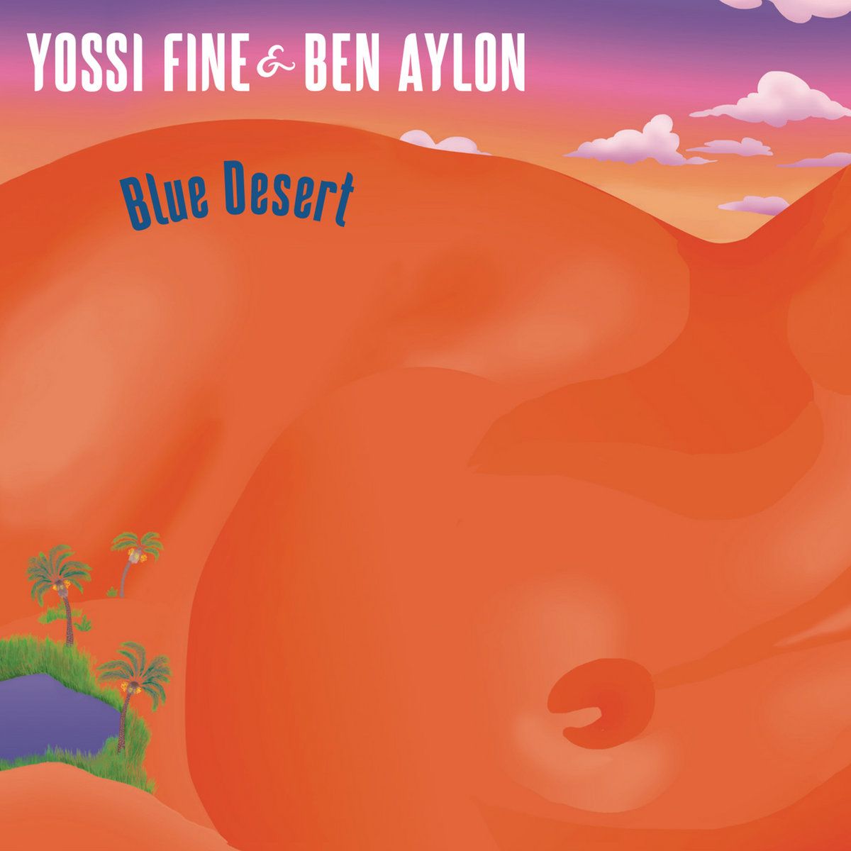 Yossi Fine & Ben Aylon - Blue Desert | Blue Desert Music (BDM 001LP) - main