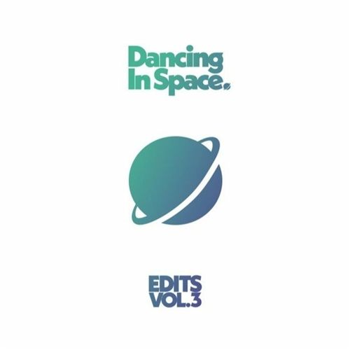 Various - Dancing In Space Edits Vol.3 | Dancing in Space Edits (00003) - main Various - Dancing In Space Edits Vol.3 | Dancing in Space Edits (00003) - main