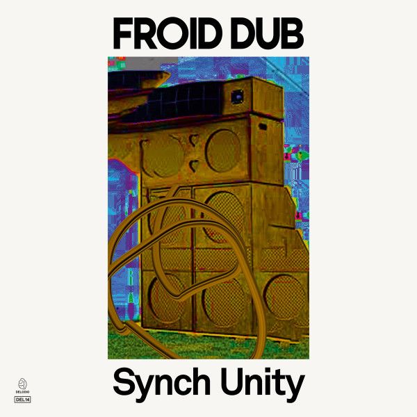 Froid Dub - Synch Unity | DELODIO (DEL14) - main