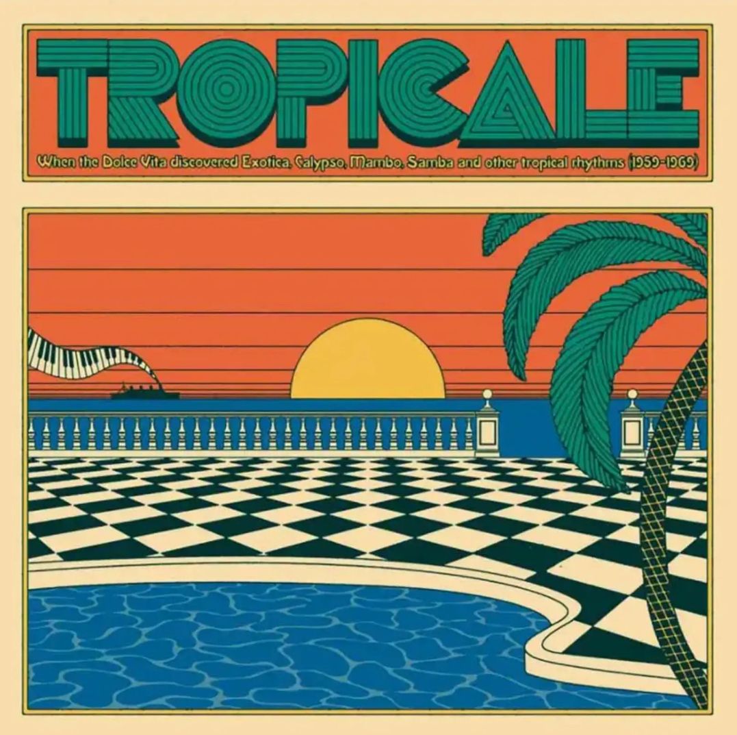 Various - Tropicale – When La Dolce Vita Discovered Exotica, Calypso, Mambo, Samba And Other Tropical Rhythms (1959-1969) | Cam Sugar (CS020)