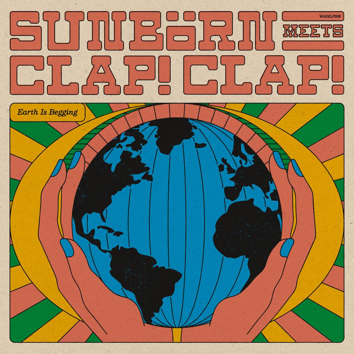 Sunbörn Meets Clap! Clap! - Earth Is Begging | Wah Wah 45s (WAHLP036) - main Sunbörn Meets Clap! Clap! - Earth Is Begging | Wah Wah 45s (WAHLP036) - main