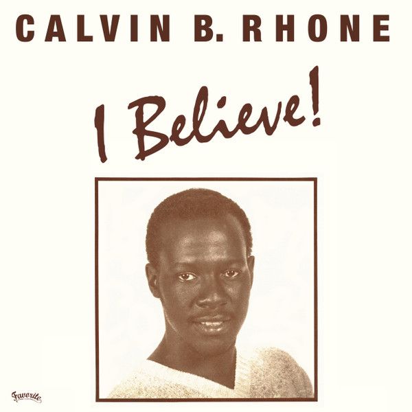 Calvin Bernard Rhone - I Believe! | Favorite Recordings (FVR129) - main