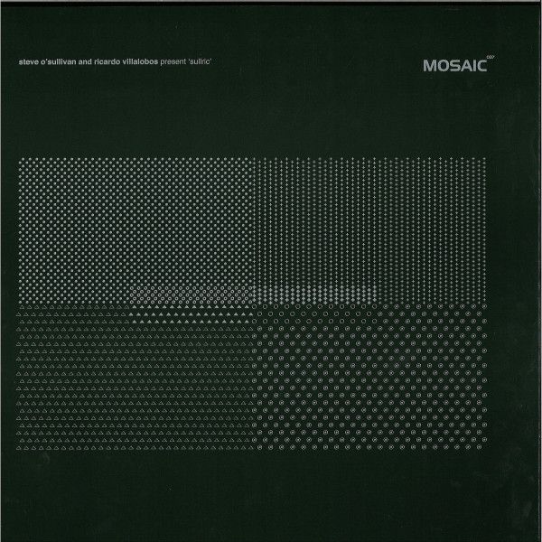 Steve O'Sullivan  &  Ricardo Villalobos - Sullric | Mosaic (MOSAIC 037)