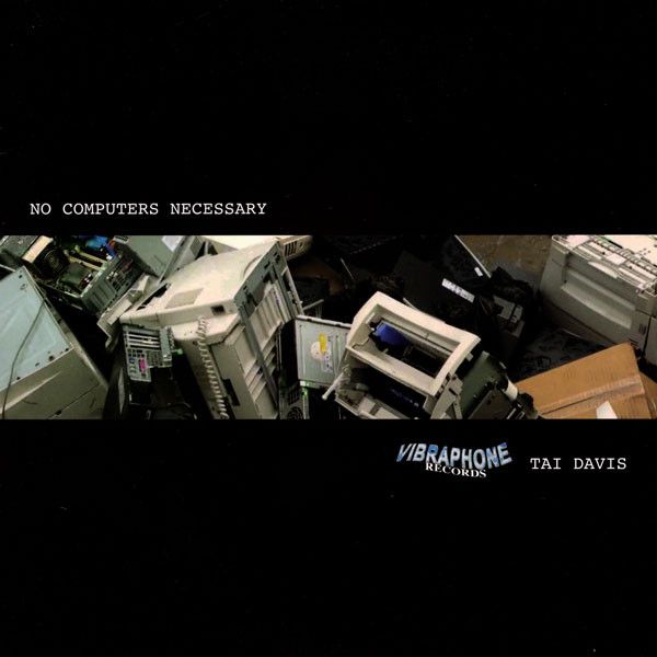 Tai Davis - No Computers Necessary | Vibraphone Records (VIBR 009)