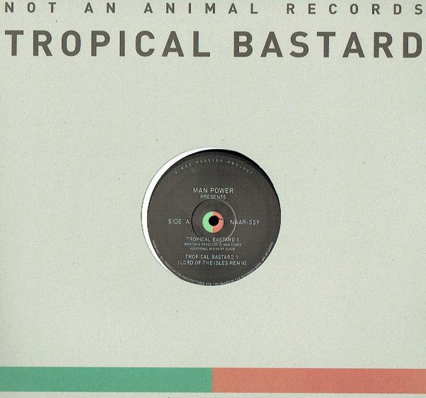 Man Power - Tropical Bastard | Not An Animal Records (NAAR 009)