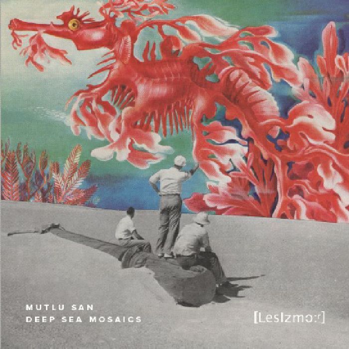 Mutlu San - Deep Sea Mosaics EP | LesIzmo:r (LIZM17)