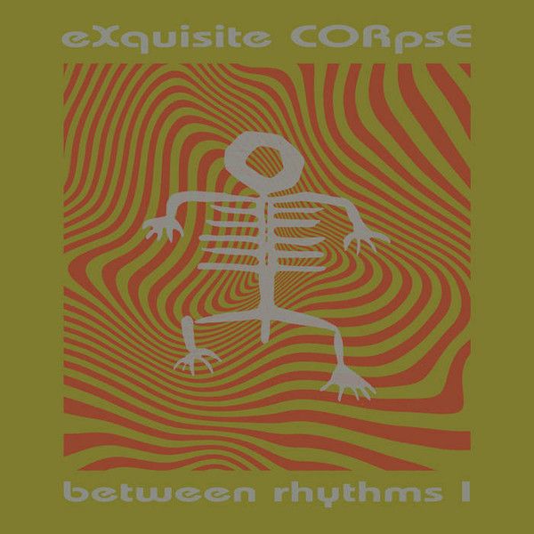 eXquisite CORpsE - Between Rhythms I | Platform 23 Records (PLA025)