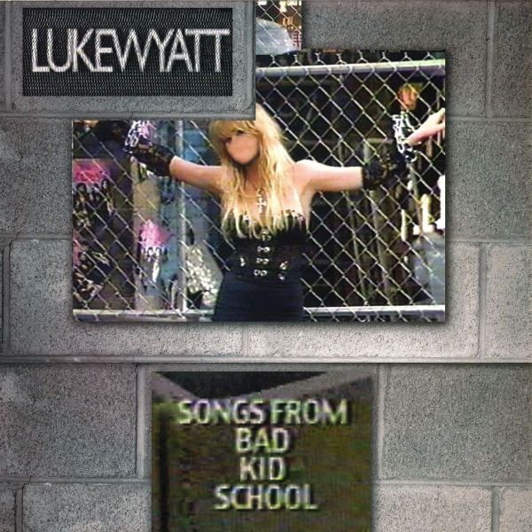 Luke Wyatt - Songs From Bad Kid School | Valcrond Video (VV-011)