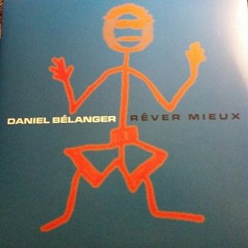 Daniel Bélanger - Rêver Mieux | Audiogram (AD-10150) - main Daniel Bélanger - Rêver Mieux | Audiogram (AD-10150) - main