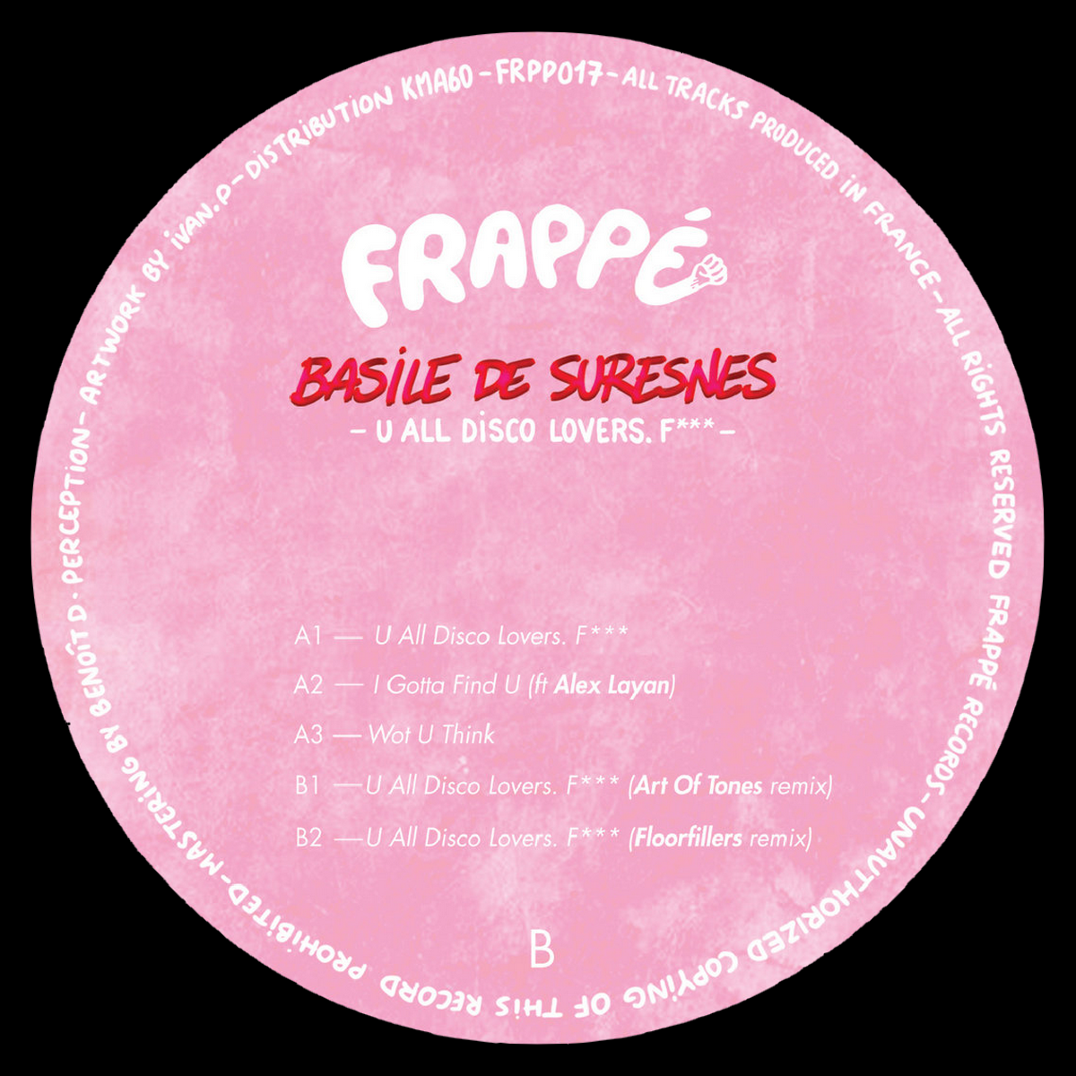 Basile de Suresnes & Art Of Tones & Floorfillers - U All Disco Lovers. F*** | Frappé Records (FRPP017R) - main Basile de Suresnes & Art Of Tones & Floorfillers - U All Disco Lovers. F*** | Frappé Records (FRPP017R) - main