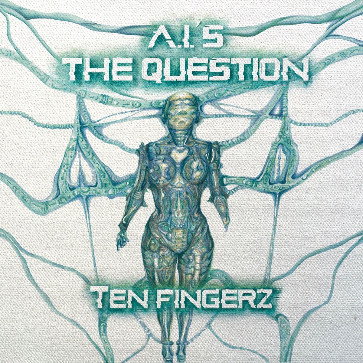 Ten Fingerz - A.I.’s The Question | Hat Fingerz Produktionz (HFP01) - 2