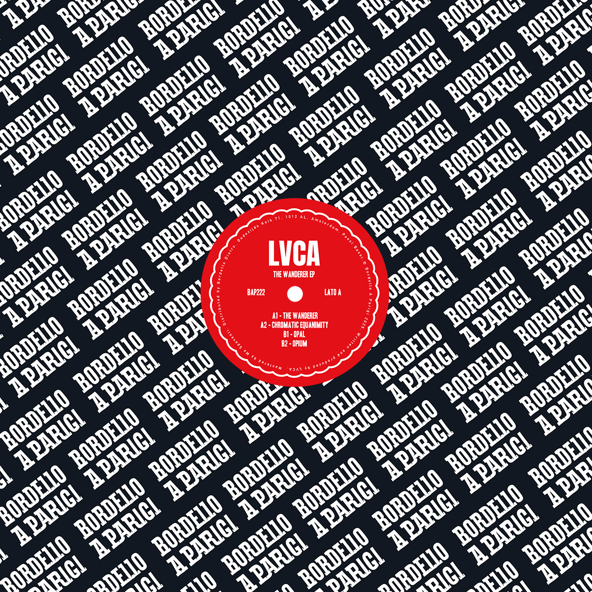 LVCA - The Wanderer EP | Bordello A Parigi (BAP222) | Bordello A Parigi (BAP222)