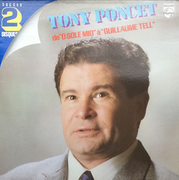 Tony Poncet - De "O Sole Mio" À "Guillaume Tell" | Philips (6768 777)