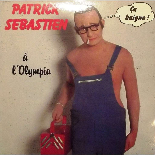 Patrick Sebastien - Olympia 1980-81 - Ça Baigne ! | EMI (2C 068-72312) - main