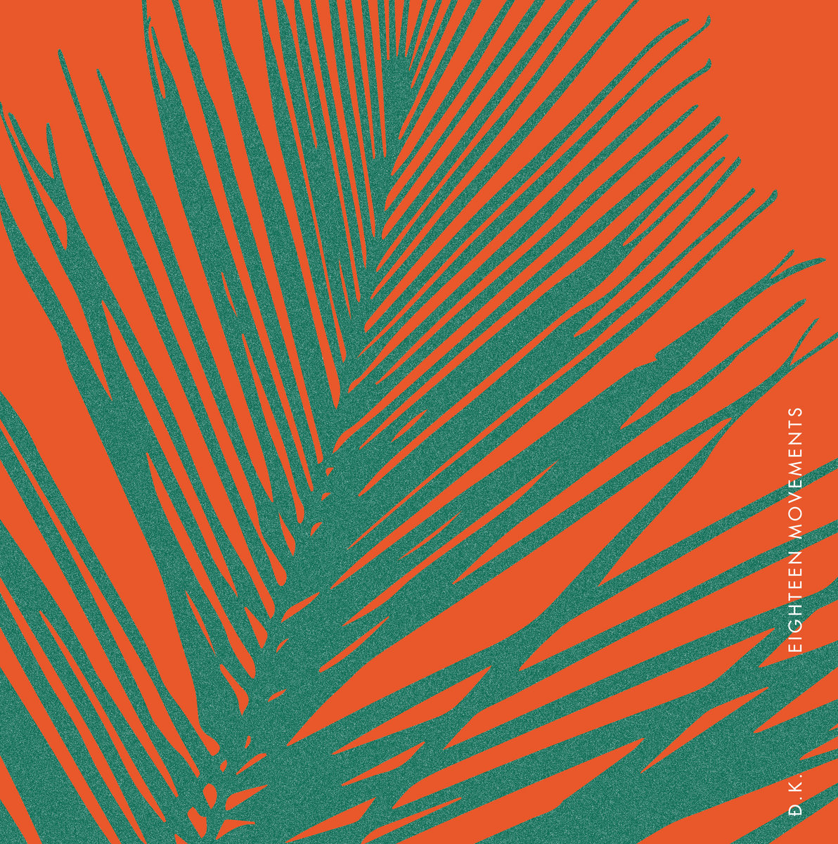 D.K. - D.K. - Eighteen Movements | () - main D.K. - D.K. - Eighteen Movements | () - main