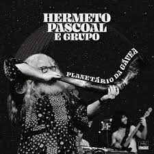 Hermeto Pascoal E Grupo - Hermeto Pascoal E Grupo - Live At Planatario De Gavea | () - main Hermeto Pascoal E Grupo - Hermeto Pascoal E Grupo - Live At Planatario De Gavea | () - main