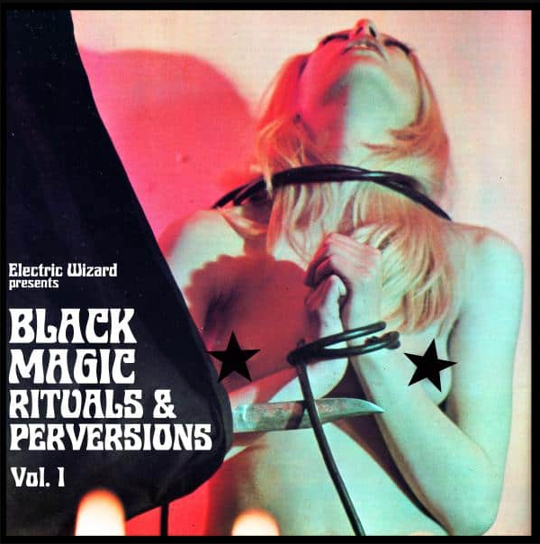 Electric Wizard - Black Magic Rituals and Perversions Vol. 1 | Spinefarm Records (SPINE800200P)